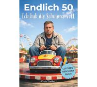 Endlich 50 - Ich hab die Schnauze voll: Das lustige Geburtstagsgeschenk für Männer - perfekt zum 50. Geburtstag für jeden Mann mit Humor | Lustiges ... Lebenserfahrung (Die „Endlich“-Reihe)