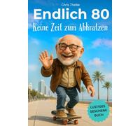Endlich 80 - Keine Zeit zum Abkratzen | Das lustige Geburtstagsgeschenk für Männer - perfekt zum 80. Geburtstag für jeden Mann mit Humor: Lustiges ... perfekte Männergeschenk für Jahrgang 1945.