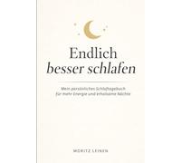 Endlich besser schlafen: Mein persönliches Schlaftagebuch für mehr Energie und erholsame Nächte
