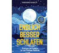 Endlich besser schlafen: Strategien und Techniken für eine erholsame Nachtruhe
