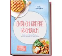 Endlich Breifrei Kochbuch: Die besten nährstoffreichen Beikost Rezepte für den Alltag - inkl. 30-Tage-Ernährungsplan, Sticks & Spalten, Onigiri & Reisbällchen, Muffins & Mini-Frittatas uvm.