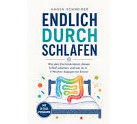 Endlich durchschlafen: Wie dein Darmmikrobiom deine Schlafprobleme sabotiert und wie du über die Darm-Hirn-Achse in 4 Wochen besser schlafen kannst