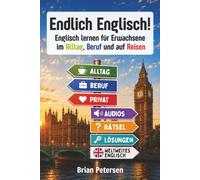 Endlich Englisch! - Englisch lernen für Erwachsene im Alltag, Beruf und auf Reisen: Mit Audios, zwei Bonus-Kapiteln für Rätsel und Alltagssituationen