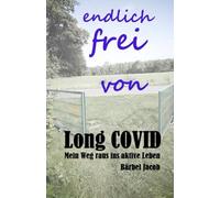 endlich frei von Long COVID: Mein Weg raus ins aktive Leben