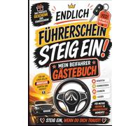 Endlich Führerschein - Steig ein!: Lustiges Beifahrer Gästebuch für Fahranfänger | Erinnerungsbuch mit Bewertungen, Sprüchen & Fahrten | Perfektes Geschenk zum Führerschein