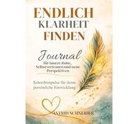 Endlich Klarheit finden: Gedanken ordnen und den eigenen Weg erkennen: Journal für innere Ruhe, klare Entscheidungen und mehr Selbstvertrauen