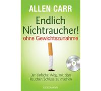 Endlich Nichtraucher! - ohne Gewichtszunahme: Der einfache Weg, mit dem Rauchen Schluss zu machen: 17319