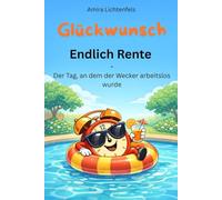 Endlich Rente - Der Tag, an dem der Wecker arbeitslos wurde: Geschenkbuch - Das gnadenlos ehrliche Spaßbuch für frischgebackene Rentner, die jetzt ... Geschenk für einen ganz besonderen Menschen)