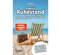 Endlich Ruhestand - Man lernt nie aus: Das besondere Geschenk zum Renteneintritt für Mann und Frau | Nostalgie zum Raten und Staunen: Wissen von früher trifft auf Überraschungen von heute