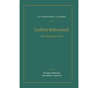 Endlich Ruhestand!: Mein Übergangs-Journal - 84 Fragen, Wochenplaner & Bucket List für den Start in ein neues Kapitel