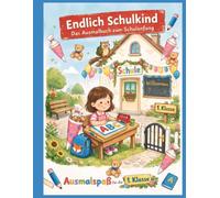 Endlich Schulkind! - Das Ausmalbuch für den Schulanfang