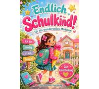 Endlich Schulkind!: Das besondere Geschenk zur Einschulung für Mädchen ab 6 mit Mutmachgeschichten, Mut-Missionen und Platz für deine Erinnerungen (Meine Wunderbaren Meilensteine)