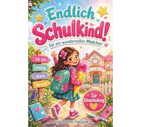 Endlich Schulkind!: Das besondere Geschenk zur Einschulung für Mädchen ab 6 mit Mutmachgeschichten, Mut-Missionen und Platz für deine Erinnerungen (Meine Wunderbaren Meilensteine)