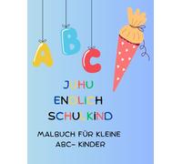 Endlich Schulkind: Kreativ durchstarten - mit dem ABC Malbuch