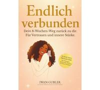 Endlich verbunden: Dein 8-Wochen-Weg zurück zu dir. Für Vertrauen und innere Stärke.