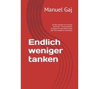 Endlich weniger tanken: Der Blitz-Ratgeber für maximale Reichweite - 50 praxiserprobte Strategien für mehr Geld im Alltag (Inkl. Tank-Protokoll & Checklisten)