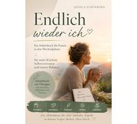 Endlich wieder ich - Ein einfühlsames Arbeitsbuch für Frauen in den Wechseljahren - für mehr Klarheit, Selbstvertrauen und innere Balance