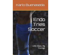 Endo Tries Soccer: Little Steps, Big Courage (Endos Journey)