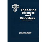 Endocrine Diseases and Disorders: A Comprehensive Clinical Guide to Diagnosis, Management, and Emerging Therapies