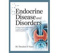 ENDOCRINE DISEASES AND DISORDERS: Evidence Based Approaches To Adult And Pediatrics Endocrinopathies