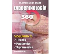 Endocrinología 360: Volumen 2: Tiroides, Paratiroides y Suprarrenales.
