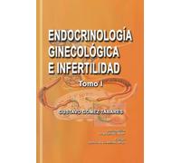 ENDOCRINOLOGÍA GINECOLÓGICA E INFERTILIDAD I: Tomo I