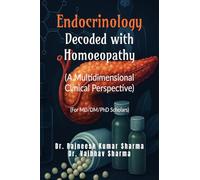 Endocrinology- Decoded with Homoeopathy: (A Multidimensional Clinical Perspective): (A Multidimensional Clinical Perspective): (A Multidimensional Clinical Perspective)