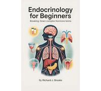 Endocrinology for Beginners: Breaking Down the Basics of Medical Terminology and Vocabulary for High School / College Students and Patients (Medical Terms Made Clear)