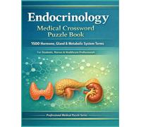 Endocrinology Medical Crossword Puzzle Book: 1500 Hormone, Gland & Metabolic System Terms for Students, Nurses, Medical Coders, and Healthcare Professionals (Inside the Medical World)