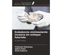 Endodoncia mínimamente invasiva Un enfoque futurista: Un nuevo enfoque