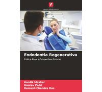 Endodontia Regenerativa: Prática Atual e Perspectivas Futuras