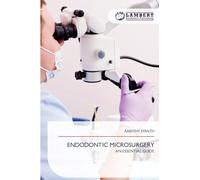 Endodontic Microsurgery: AN ESSENTIAL GUIDE