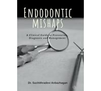 Endodontic Mishaps: A Clinical Guide to Prevention, Diagnosis and Management