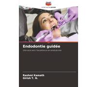 Endodontie guidée: Une voie vers l'excellence en endodontie