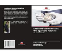 Endodontie mini-invasive Une approche futuriste: Une nouvelle approche