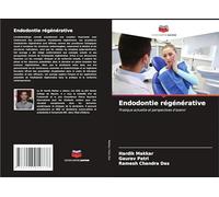 Endodontie régénérative: Pratique actuelle et perspectives d'avenir