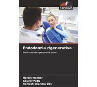 Endodonzia rigenerativa: Pratica attuale e prospettive future