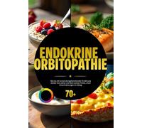 Endokrine Orbitopathie: Wie du mit entzündungshemmender Ernährung wieder klar siehst und dich wohler fühlst, ohne Einschränkungen im Alltag