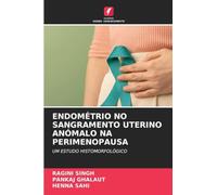 Endométrio No Sangramento Uterino Anómalo Na Perimenopausa: UM ESTUDO HISTOMORFOLÓGICO