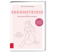 Endometriose - Die unterschätzte Krankheit: Diagnose, Behandlung und was Sie selbst tun können