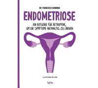 Endometriosis – Guía para afectadas: aliviar los síntomas de forma duradera