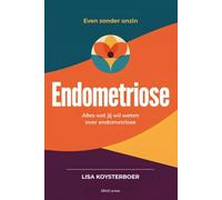Endometriose, Even zonder onzin: Wat je écht moet weten - van diagnose tot leven met endo