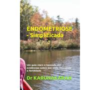 ENDOMETRIOSE - Simplificada: Um guia claro e baseado em evidências sobre dor, ciclo menstrual e fertilidade (SAÚDE SIMPLIFICADA)