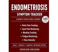 Endometriosis 6-Month Journal: Structured Daily Tracking for Pelvic Pain, Cycle Pain, Bloating, Fatigue, and Flare Intensity - Includes Weekly and Monthly Reviews