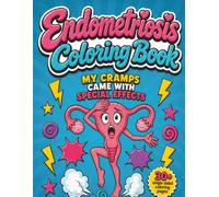 Endometriosis Coloring Book: My Cramps Came with Special Effects | 30+ Single Sided Coloring Pages | Funny Endometriosis Coloring Book for Women