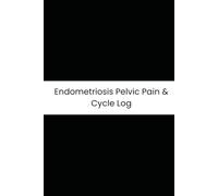Endometriosis Pelvic Pain & Cycle Log: Six-Month Daily Tracker for Pelvic Pain, Flow Heaviness, Dyspareunia, & Fatigue