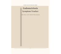 Endometriosis Symptom Tracker: Daily Pain, Cycle, Mood, and Flare-Up Journal to Support Hormone Mapping, Treatment Planning & Long-Term Endo Management | 7x10 inches