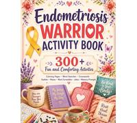 Endometriosis Warrior Activity Book: 300+ Fun and Comforting Activities | Coloring Pages, Word Searches, Crosswords, Sudoku and Many More | Endometriosis Activity Book (Endometriosis Books)