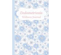 Endometriosis Wellness Journal: Track Your Symptoms, Pain, Cycles & Doctor Visits with Ease