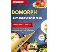 ENDOMORPH DIET AND EXERCISE PLAN FOR WOMEN OVER 50: A Complete Guide To Eating Smart, Staying Active, And Losing Weight After 50